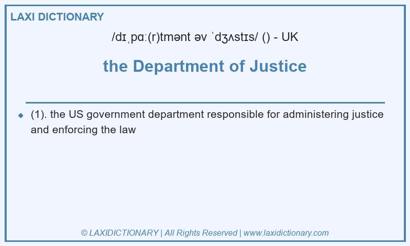 Definition the Department of Justice in British English