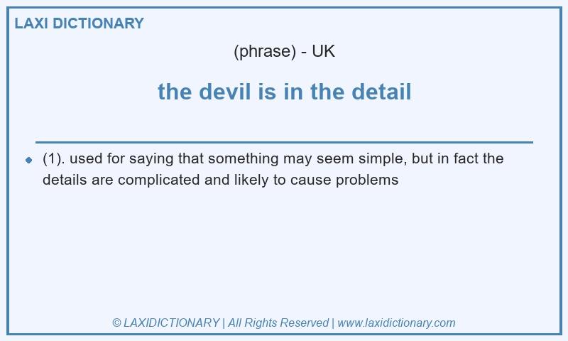 Definition the devil is in the detail in British English