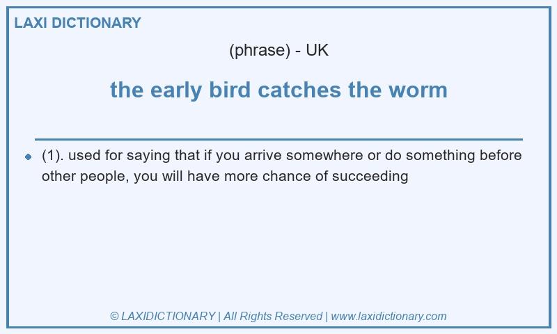 Definition the early bird catches the worm in British English