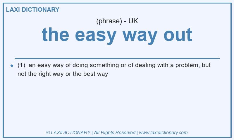 Definition the easy way out in British English