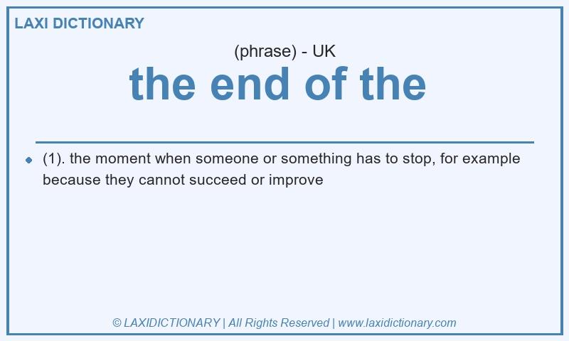Definition the end of the  in British English