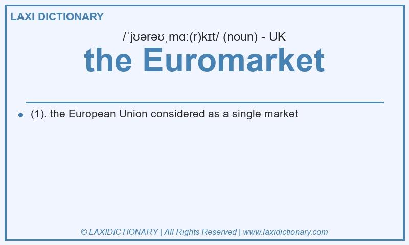 Definition the Euromarket in British English