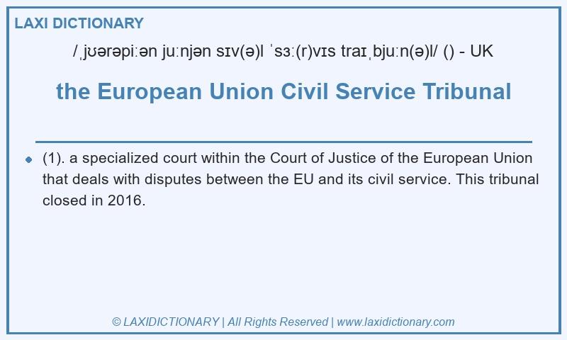 Definition the European Union Civil Service Tribunal in British English