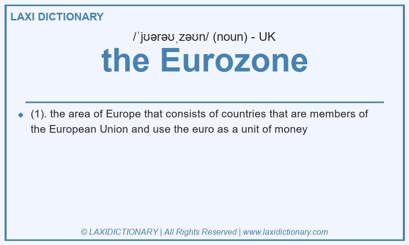 Definition the Eurozone in British English