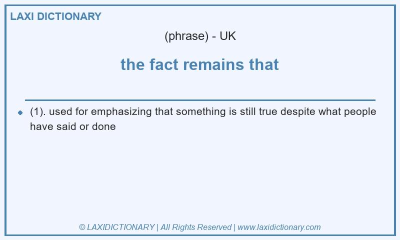 Definition the fact remains that in British English
