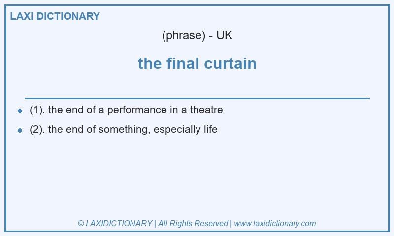 Definition the final curtain in British English