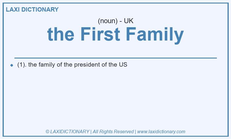 Definition the First Family in British English