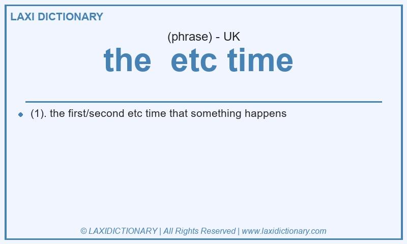 Definition the  etc time  in British English