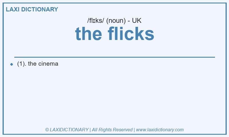 Definition the flicks in British English