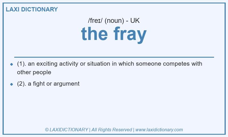 Definition the fray in British English