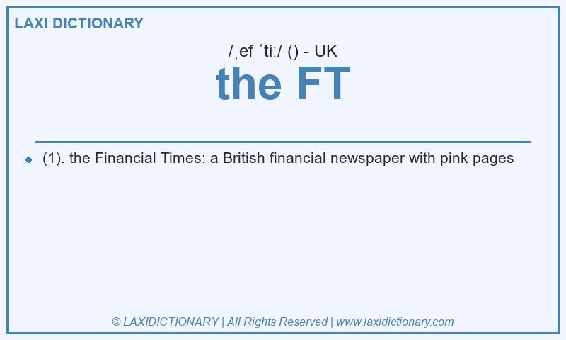 Definition the FT in British English