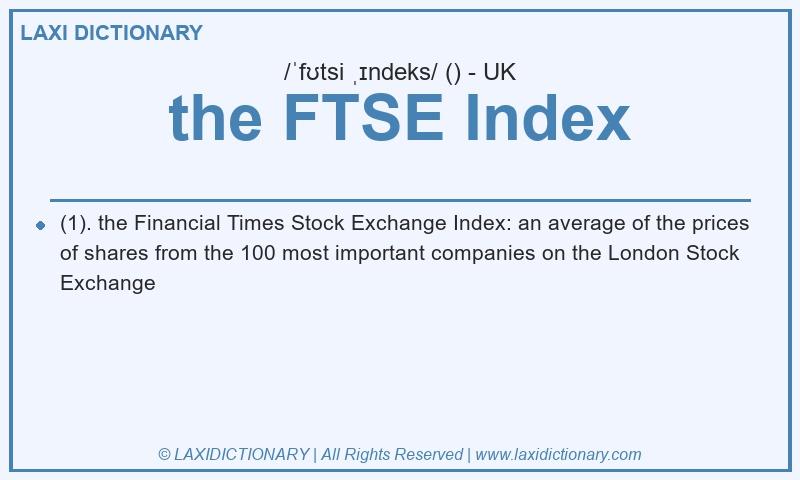 Definition the FTSE Index in British English