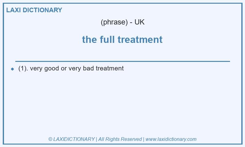 Definition the full treatment in British English