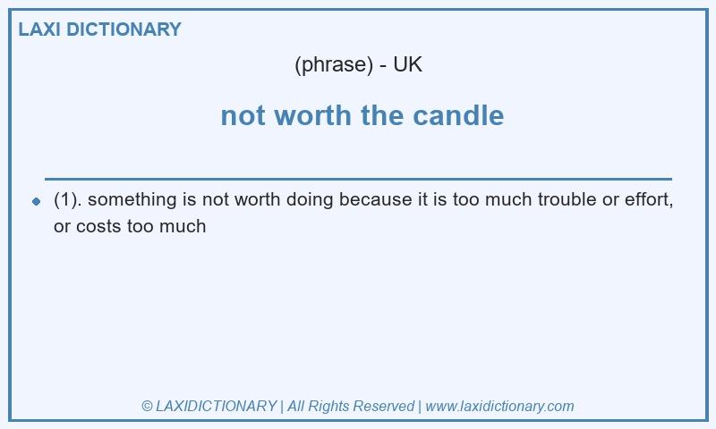 Definition not worth the candle in British English