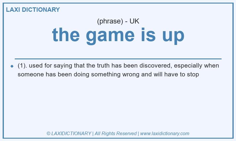 Definition the game is up in British English