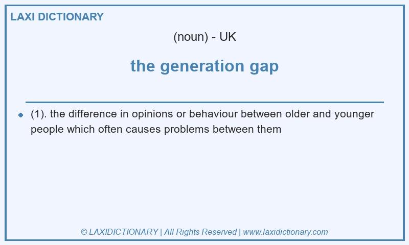 Definition the generation gap in British English