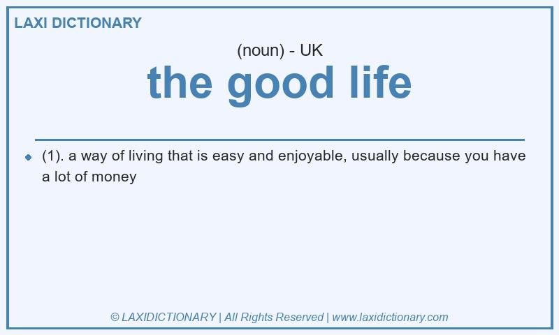 Definition the good life in British English