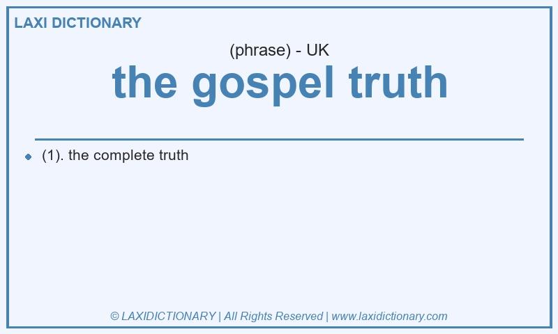 Definition the gospel truth in British English