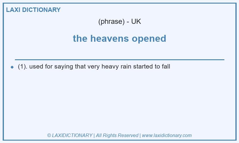 Definition the heavens opened in British English