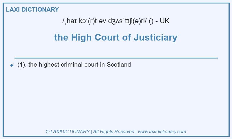 Definition the High Court of Justiciary in British English