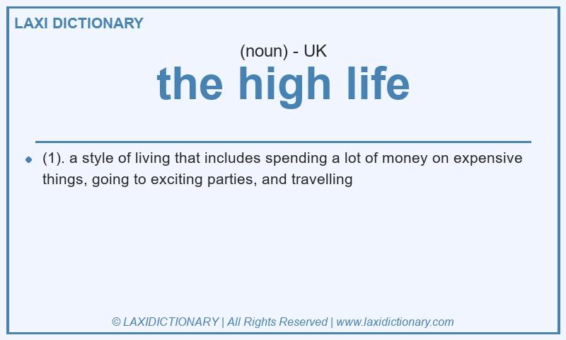Definition the high life in British English