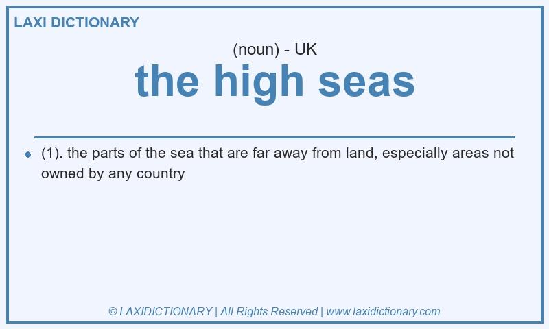 Definition the high seas in British English