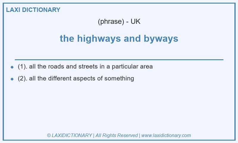 Definition the highways and byways in British English