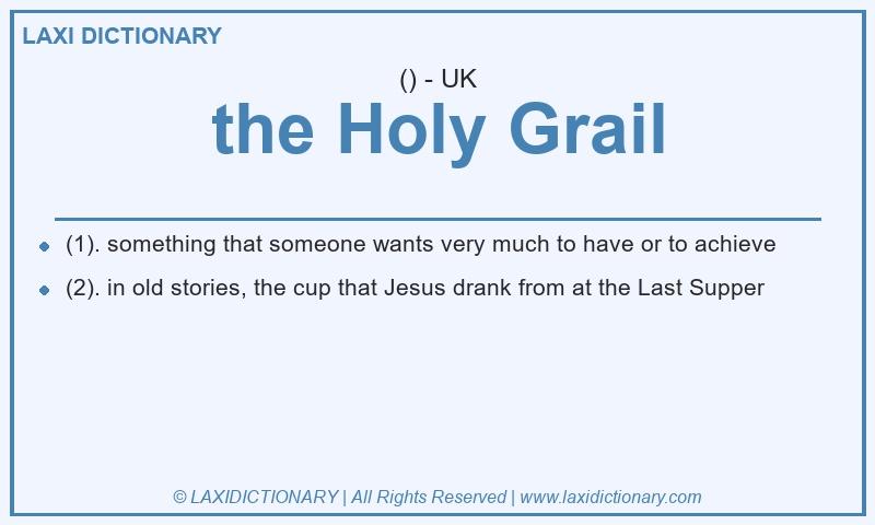 Definition the Holy Grail in British English