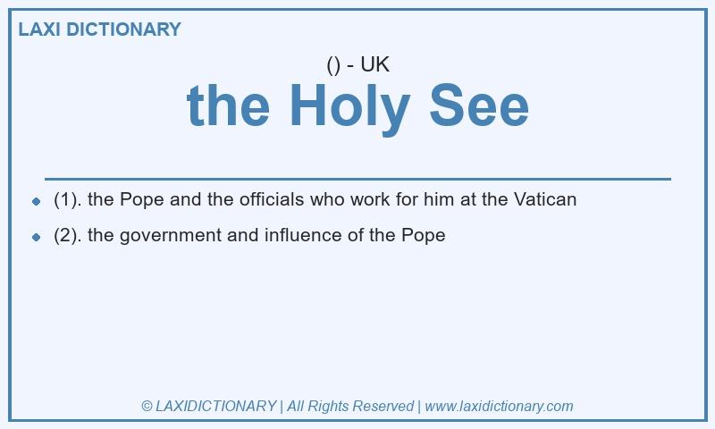 Definition the Holy See in British English