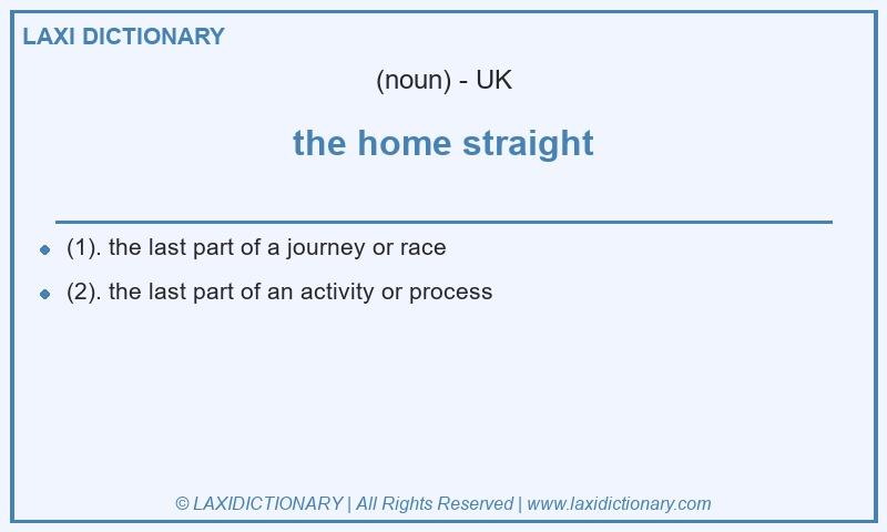 Definition the home straight in British English