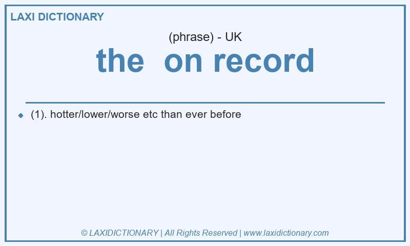 Definition the on record in British English