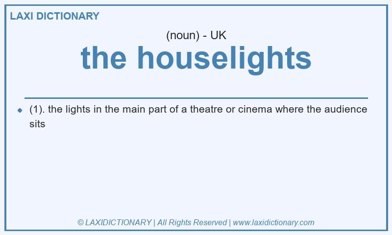 Definition the houselights in British English
