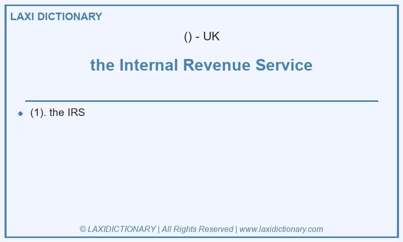 Definition the Internal Revenue Service in British English