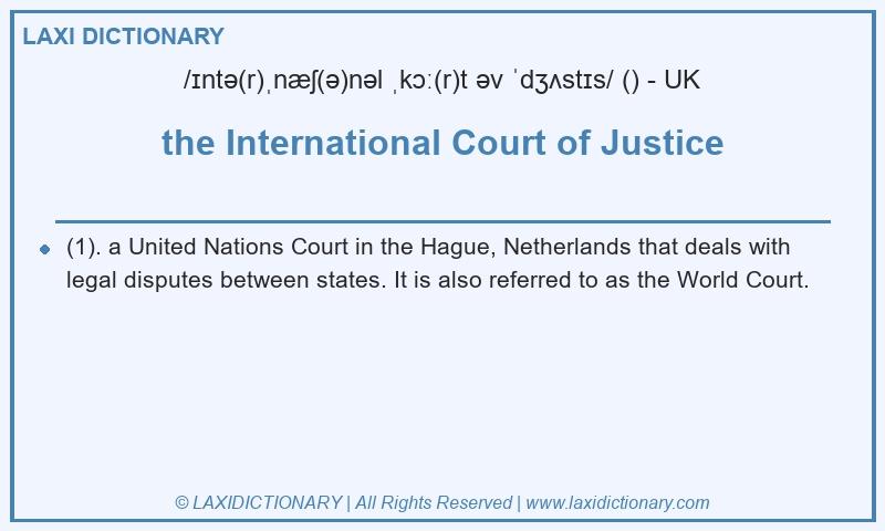 Definition the International Court of Justice in British English