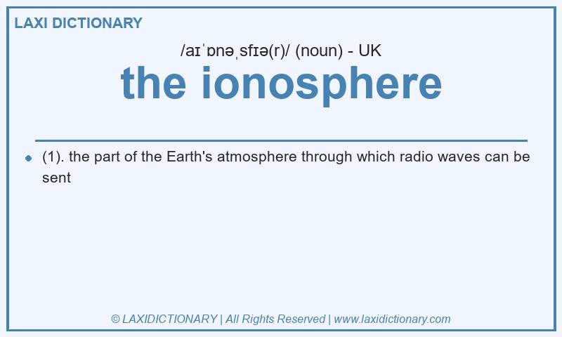 Definition the ionosphere in British English