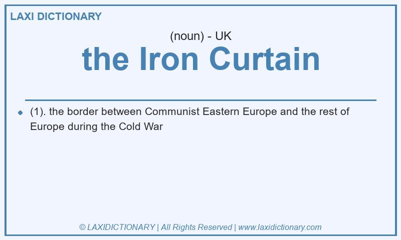 Definition the Iron Curtain in British English