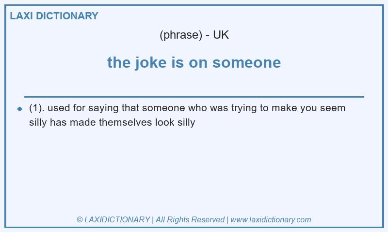 Definition the joke is on someone in British English