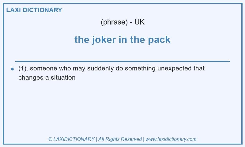 Definition the joker in the pack in British English