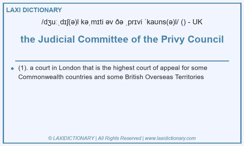 Definition the Judicial Committee of the Privy Council in British English