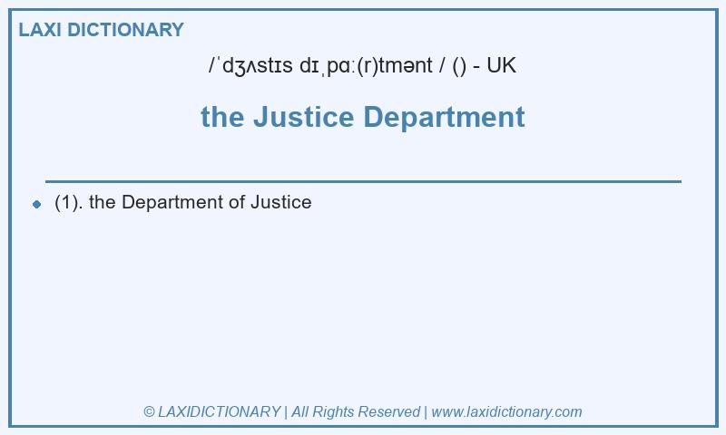 Definition the Justice Department in British English