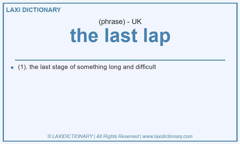 Definition the last lap in British English