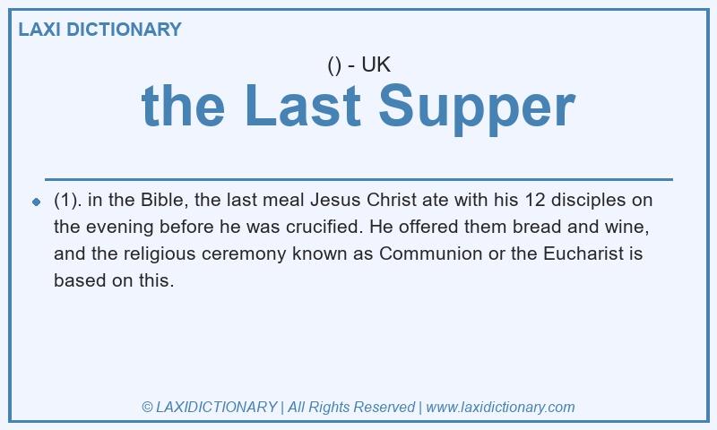 Definition the Last Supper in British English