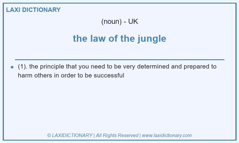 Definition the law of the jungle in British English