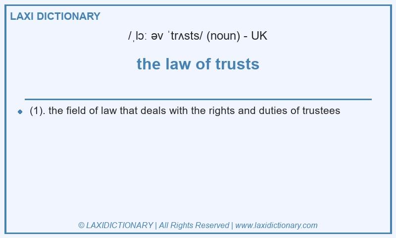 Definition the law of trusts in British English