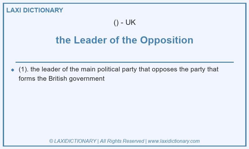 Definition the Leader of the Opposition in British English