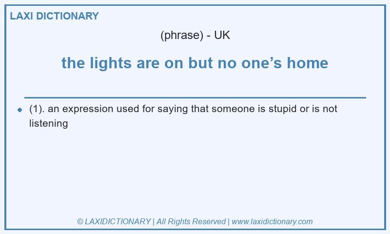 Definition the lights are on but no one’s home in British English
