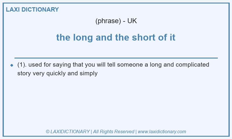 Definition the long and the short of it in British English