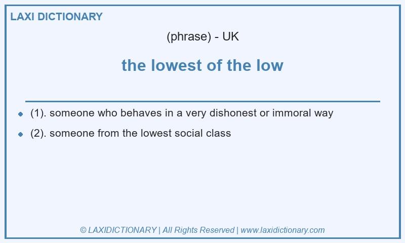 Definition the lowest of the low in British English