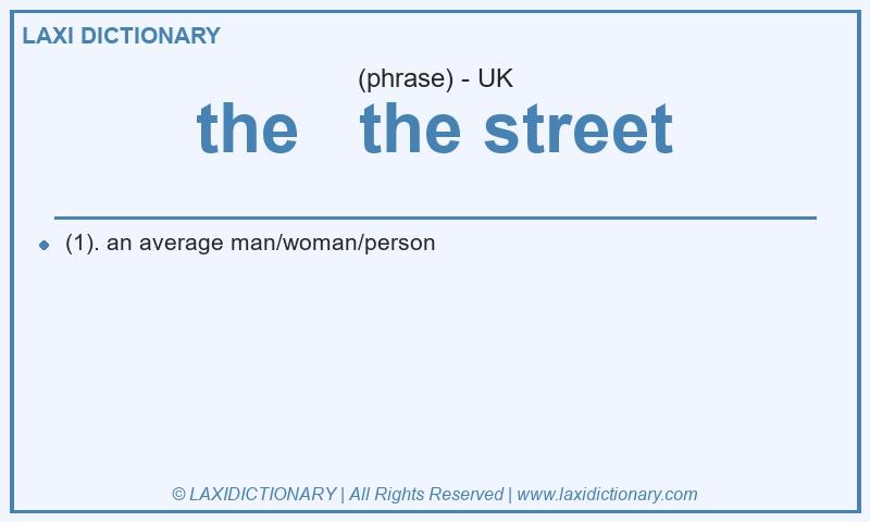 Definition the the street in British English