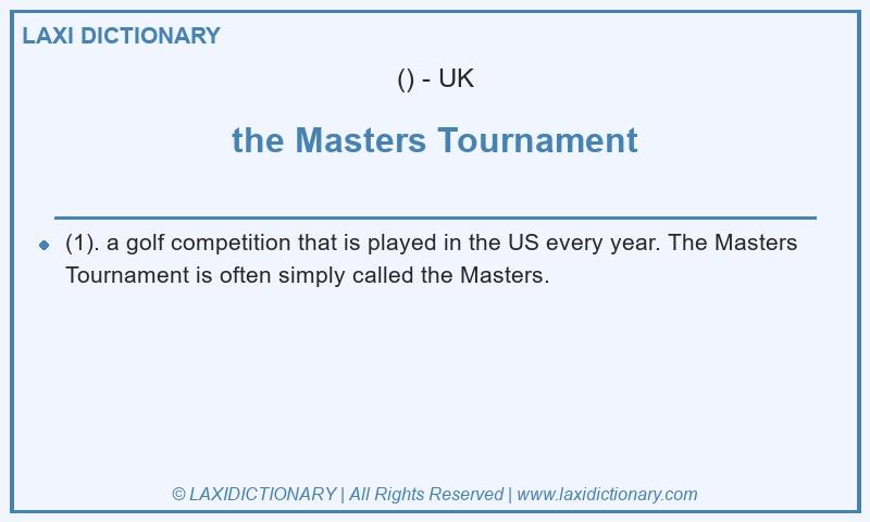 Definition the Masters Tournament in British English
